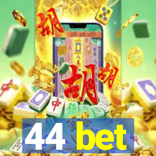 44 bet